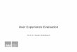User Experience Evaluation - medien.ifi.lmu.de 7 UX Evaluation.pdf · Merkmale der Methode Cognitive Walkthrough? - Summativ vs. Formativ? - Empirisch vs. Analytisch? - Aufgaben-