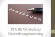 STUBE Workshop Bewerbungstraining - wusgermany.de · Wie lese ich Stellenanzeigen? •Firmen geben in Stellenannoncen ihre Vorstellung von einem perfekten Bewerber an. • Wenn nicht