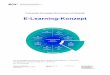 E-Learning-Konzept · E-Learning-Konzept Fachstelle Kompetenzforschung und Didaktik 2 der Lehre zu setzen und die nachhaltige Implementation von E-Learning zu unterstützen. Das E-Learning-Konzept