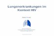 Lungenerkrankungen im Kontext HIV - ak-aids- .Lungenerkrankungen im Kontext HIV Meike Probst Gemeinschaftspraxis