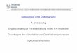 Simulation und Optimierung 7. Vorlesung - TU Dresden · Wird die Simulationsrechnung aus dem MMG heraus auf dem lokalen PC gestartet, ist die interaktive Verfolgung wünschenswert