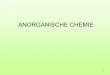 ANORGANISCHE CHEMIE - univet.hu · 32 Als Redoxreaktionen werden jene chemischen Reaktionen bezeichnet, bei denen von einem Teilchen auf ein anderes ein Elektronenübergang stattfindet
