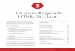 Die grundlegende HTML-Struktur - dpunkt.de grundlegende HTML... · In diesem Kapitel geht es um die HTML-Ele-mente, mit denen Sie Ihrem Dokument Grund-lage und Struktur verleihen,