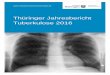 Thüringer Jahresbericht Tuberkulose 2016 - thueringen.de · Tuberkulose in Thüringen - Jahresbericht 2016 4 Der vorliegende Bericht gibt auf der Grundlage der von den Gesundheitsämtern