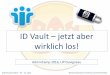 ID Vault jetzt aber - admincamp.de · Querzulassungen ins lokale NAB. AdminCamp 2016 –19. - 21. Sept. Notes & Domino mit Verse und On-Premises In 10 Schritten zum ID Vault IX •