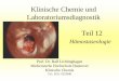 Klinische Chemie und Laboratoriumsdiagnostik Teil 12 · • Thrombozytopathien (hereditär und erworben) • Vaskulär bedingte hämorrhagische Diathesen: Schoenlein-Hennoch Purpura