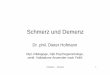 Schmerz und Demenz - pfeiffersche-stiftungen.de · Hofmann: ... Demenz 3 „Die Erhaltung der Gesundheit beruht auf der Gleichstellung der Kräfte.“ Hippokrates