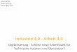 Industrie 4.0 - Arbeit 4 - tekom.de · Für Übersetzerinnen und Übersetzer • der erste „Arbeit 4.0 - Beruf“ • Onboarding, Crowd- und Clickworking sind Alltag • Computergestütztes