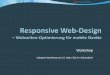 css:manufaktur · css:manufaktur Responsive Web-Design Responsive = reaktionsfähig, ansprechbar Es gibt kein identischen Layout, wohl aber gleichbleibende Benutzerfreundlichkeit