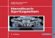 Handbuch Spritzgießen - download.e-bookshelf.de · Ku nststoffe zu spritzgießen ist eine der fortschrittlichsten Ve rarbeitungstechnologien unserer Zeit.Spritzgießen liefert urspru¨nglich