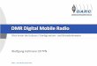 DMR Digital Mobile Radio - df7pn.darc.dedf7pn.darc.de/files/DARC_DMR17_DF7PN.pdf · Relais-Betreiber bestimmt, welches Netz benutzt wird. Benutzer können nur mit Funkpartnern im