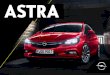 ASTRA - atcmsimages.carusseldwt.com · ZEIGT SEINER KLASSE, WAS GEHT. Stylish, dynamisch, innovativ: Der Opel Astra 5-Türer und der Astra Sports Tourer sind Champions der Kompaktklasse