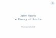 John Rawls A Theory of Justice - philosophie.hu-berlin.de · Mill. Utilitarismus. Ausschlaggebend für die Beurteilung von Handlungen und politischen Ordnungen ist deren Gesamtnutzen