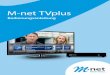M-net TVplus · eines der aufgeführten Teile fehlen oder defekt sein, wenden Sie sich bitte umgehend an unseren M-net Kundenservice (Kontaktdaten auf der Rückseite des Handbuches)