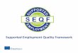 Supported Employment Quality Framework - bag-ub.de · Supported Employment Quality Framework . Worum es heute geht Warum SEQF Selbstevaluationsinstrument Wachstums- und Entwicklungsinstrument
