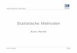 Statistische Methoden - statmath.wu-wien.ac.atstatmath.wu-wien.ac.at/~hornik/ISMOS/statmeth-slides.pdf · Inferenzstatistik (schließende Statistik): Methode, wie man ausgehend von