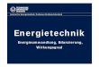 Energietechnik - TU Dresden · Benzin, Dieselöl Elektroenergie Dampf, Heißwasser Pressluft Fernwärme, Wasserstoff Licht Wärme Kälte mechanische Energie elektromagnetische Wellen