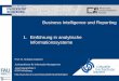 Business Intelligence und Reporting 1. Einführung in ... · Business Intelligence und Reporting –Prof. Dr. Christian Janiesch Lernziele Ich habe verstanden, was Business Intelligence