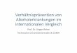 Verhältnisprävention von Alkoholerkrankungen im ... fileDefinition Verhältnisprävention Verhältnispräventive Maßnahmen streben die Veränderung der Umwelt und der Strukturen
