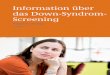 Information über das Down-Syndrom- Screening file7 2 Das Down-Syndrom Was ist das Down-Syndrom Das Down-Syndrom (Trisomie 21) ist eine angeborene Krankheit. Es wird von einem zusätzlichen