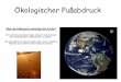 Ökologischer Fußabdruck - dozenten.alp.dillingen.dedozenten.alp.dillingen.de/2.8/images/PDF/umwelttage/e.pdf · Fast alles was wir an natürlichen Ressourcen konsumieren, beansprucht
