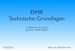 DMR Technische Grundlagen - up4dar.deup4dar.de/wp-content/uploads/DMR_Treffen_Bln1_Grundlagen.pdf · TDMA-Rahmen Basisstation 13 Nutzdaten TDMA Rahmen SYNC Nutzdaten Nutzdaten SYNC
