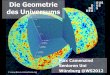 Geometrie des Universums - lsw.uni-heidelberg.de · •Der Blick ins Universum bestimmt das Weltmodell Galaxien als Bausteine sichtbaren Universums & CMB bestätigen das Kosmologische