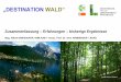 „DESTINATION WALD“ - Forstliche Ausbildungsstätte Ort · → UAB Spezial Angebote („Urlaub am Waldbauernhof“) → Green Care: „Wald-Wellness“ GRIESHOFER/ARNBERGER - Schlusstagung
