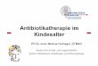 Antibiotikatherapie im Kindesalter - PEG-Symposien · Antibiotikaverbrauch in Deutschland 1 Antibiotika Kindesalter, PEG 2014 ... No otitis media was found in children with group