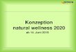 Konzeption natural wellness 2020 · kostenfrei an der Aufbauschulung natural wellness teilnehmen, wenn sie in 3 Folgemonaten mindestens 6.000 €natural wellness- Umsatz (ungewichteter