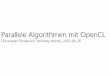 Parallele Algorithmen mit OpenCL - Universität Osnabrückpa/Vorlesung/2013-06-26... · // Setze Größe in Bytes der Local Memory Kernelparameter eines Kernel // Objects “vecAddKernel“