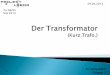 29.04.2013 Tu-Berlin SoS 2013service.projektlabor.tu-berlin.de/.../uploads/sites/3/2013/05/Der-Transformator.pdf · Mit einem Transformator (lat.: transformare; umwandeln) werden