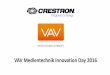 VAV Medientechnik Innovation Day 2016 · prozessor (CNX-DVP4) 2003 Erste Touchpanel Emulationstechnologie für PDA, Webtablets und Computer (e-Control 2) 2010 Erste digitale / analoge