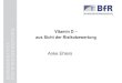 Vitamin D – aus Sicht der Risikobewertung BUNDESINSTITUT ... · Anke Ehlers, BfR-Forum auf der Grünen Woche – Nahrungsergänzungsmittel - 26.01.2017 Seite 3 Leber Vitamin D-Synthese