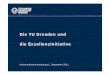 Die TU Dresden und die Exzellenzinitiative · Dresden International Graduate School for Biomedicine and Bioengineering DIGS-BB 2nd funding period, proposal 2012-2017 Speaker: Prof