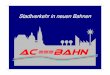 Stadtverkehr in neuen Bahnen - gliederungen.vcd.org · Stadtverkehr in neuen Bahnen Seite 2 Impressum Herausgeber Initiative AC=Bahn c/o VCD-Aachen An der Schanz 1 52062 Aachen Tel:
