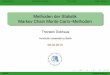 Methoden der Statistik Markov Chain Monte Carlo Methodendickhaus/downloads/Methoden-WS1213/mcmc.pdf · MarkoffkettenMetropolis-HastingsAnwendungGibbs–Sampler Methoden der Statistik