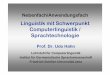 Linguistik mit Schwerpunkt Computerlinguistik ... · PDF fileNebenfach/Anwendungsfach Linguistik mit Schwerpunkt Computerlinguistik / Sprachtechnologie Prof. Dr. Udo Hahn Lehrstuhl