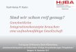 Mannheim - Startseite | IQ Netzwerk Baden Württemberg - Sind wir schon reif genug.pdf · Karl-Heinz P. Kohn Sind wir schon reif genug? Ganzheitliche Integrationskonzepte brauchen