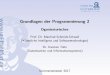 Grundlagen der Programmierung 2 - ...prg2/SS2017/folien/teil1/organisation.pdf · 1 Grundlagen der Programmierung 2 Oganisatorisches Prof. Dr. Manfred Schmidt-Schauˇ (K unstliche