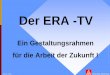Der ERA -TV - bw.igm.de · WB Jan. 2004 Bezirk Baden-Württemberg Der ERA -TV © Alle Rechte bei IG Metall Bezirk Baden-Württemberg. Jede Verfügungsbefugnis, wie Kopier- und Weitergaberecht