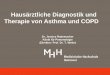 Hausärztliche Diagnostik und Therapie von Asthma und COPD · Asthma bronchiale Asthma ist eine chronische entzündliche Erkrankung der Atemwege unterschiedlicher Genese: • anfallsweise