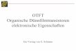 OTFT Organische Dünnfilmtransistoren elektronische ... · Überblick: 1. MOSFET 2. Strom - Spannungs - Charakteristik 3. Leitungsmechanismus und Mobilität 4. Low-voltage organic