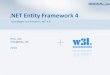 NET Entity Framework 4 - w3l.de · Konzept für die objektorientierte Modellierung von persistenten Objekten Gehört zu den ADO.NET-Komponenten im .NET-Framework Die Modellierung