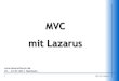 MVC mit Lazarus - michael-fuchs.net file4 MVC mit Lazarus Überblick Theorie Definition Aufbau Vor- und Nachteile Praxis Beispiel-Implementierung mit Lazarus
