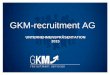 GKM-recruitment AG · GKM-recruitment AG Unternehmenspräsentation 2015 GKM-recruitment hat seit vielen Jahren eine ausgewiesene Kompetenz in der gezielten Personalvermittlung (Executive