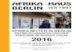 AFRIKA MITTEN IN BERLIN - Afrika Haus Berlin · Hintergrund AFRIKA MITTEN IN BERLIN 2016 Afrika-Haus Berlin, Bochumer Straße 25 10555 Berlin (Mitte / Moabit) Tel./Fax: 030 ± 392