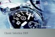 Mercedes-Benz Classic Selection 2009 · Exklusiv und anspruchsvoll – die Mercedes-Benz Classic Selection Nur aus den besten Ausgangsmaterialien, von hoch qualifizierten Spezialisten