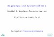 Regelungs- und Systemtechnik 1 Kapitel 3: Laplace ... · Regelungs- und Systemtechnik 1 Kapitel 3: Laplace-Transformation Prof. Dr.-Ing. habil. Pu Li Fachgebiet Prozessoptimierung