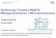 Vorlesung / Course IN2075: Mikroprozessoren / Microprocessors · – N (usually 2) instructions are fetched at the same time. – If a RAW conflict is detected, the execution of one